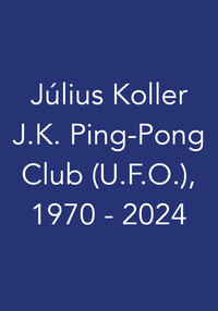 Exposition Július Koller. J.K. Ping-Pong Club (U.F.O.), 1970 - 2024